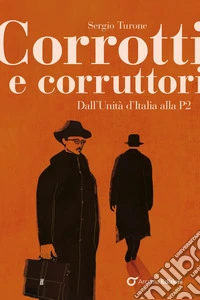 Corrotti e corruttori: Dall'Unità d'Italia alla P2. E-book. Formato EPUB ebook