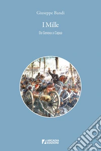 I Mille: Da Genova a Capua. E-book. Formato EPUB ebook