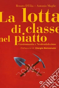 La lotta di classe nel piatto: Gastromania e Neofeudalesimo. E-book. Formato EPUB ebook