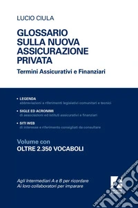 Glossario sulla nuova assicurazione privata: Termini Assicurativi e Finanziari. E-book. Formato EPUB ebook