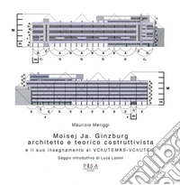 Moisej Ja. Ginzburg, architetto e teorico costruttivistail suo insegnamento al VChUTEMAS-VChUTEIN. E-book. Formato PDF ebook