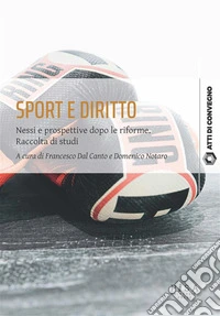 Sport e dirittoNessi e prospettive dopo le riforme. Raccolta di studi. E-book. Formato PDF ebook