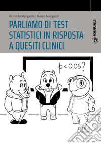 Parliamo di test statistici in risposta a quesiti clinici. E-book. Formato PDF ebook