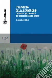 L'alfabeto della leadershipI principi e gli strumenti per gestire le risorse umane. E-book. Formato EPUB ebook