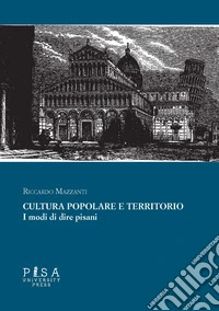 Cultura popolare e territorioI modi di dire pisani. E-book. Formato EPUB ebook