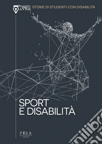 Sport e disabilitàProgetti di Vita. Storie di studenti con disabilità. E-book. Formato EPUB ebook
