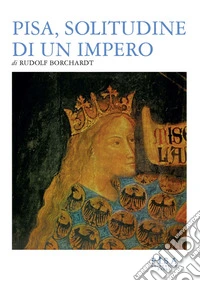 Pisa, solitudine di un impero. E-book. Formato PDF ebook