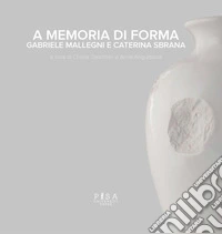 A memoria di formaGabriele Mallegni e Caterina Sbrana. E-book. Formato PDF ebook