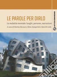 Le parole per dirloLa malattia mentale: luoghi, persone, narrazioni. E-book. Formato EPUB ebook