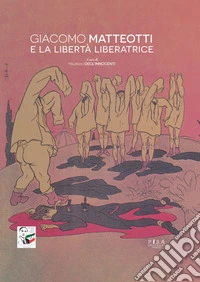 Giacomo Matteotti e la libertà liberatrice. E-book. Formato PDF ebook