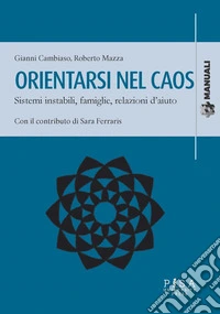 Orientarsi nel caosSistemi instabili, famiglie, relazioni d’aiuto. E-book. Formato EPUB ebook