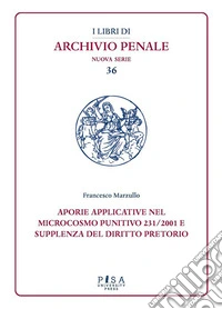 Aporie applicative nel microcosmo punitivo 231/2001 e supplenza del diritto pretorio. E-book. Formato EPUB ebook
