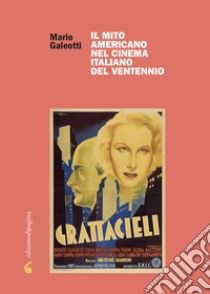 Il mito americano nel cinema italiano del Ventennio. E-book. Formato PDF ebook di Mario Galeotti