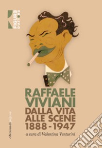Raffaele Viviani. Dalla vita alle scene: 1888-1947. E-book. Formato PDF ebook di Raffaele Viviani