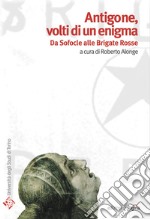 Antigone, volti di un enigma. Da Sofocle alle Brigate Rosse. E-book. Formato EPUB ebook