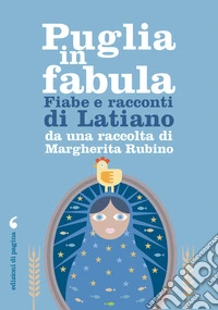 Puglia in fabula. Fabe e racconti di Latiano: da una raccolta di Margherita Rubino. E-book. Formato EPUB ebook