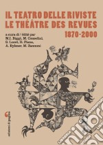 Il Teatro delle riviste / Le Théàtre des revues: 1870-2000. E-book. Formato PDF ebook