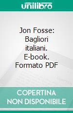 Jon Fosse: Bagliori italiani. E-book. Formato PDF ebook di Jon Fosse