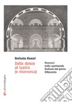 Dalla danza al teatro (e viceversa): Percorsi nello spettacolo italiano del primo Ottocento. E-book. Formato EPUB