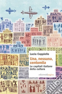 Una, nessuna, centomila: Le capitali "italiane" della cultura. E-book. Formato PDF ebook