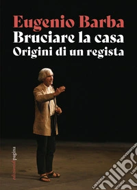 Bruciare la casa: Origini di un regista. E-book. Formato EPUB ebook