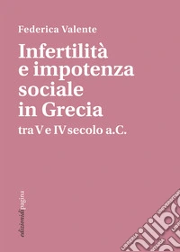 Infertilità e impotenza sociale in Grecia tra V e IV secolo a.C.. E-book. Formato PDF ebook