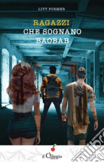 Ragazzi che sognano baobab. E-book. Formato EPUB ebook di Livy Former