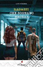 Ragazzi che sognano baobab. E-book. Formato EPUB ebook