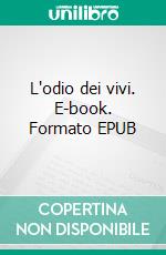 L'odio dei vivi. E-book. Formato EPUB ebook