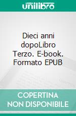 Dieci anni dopoLibro Terzo. E-book. Formato EPUB ebook