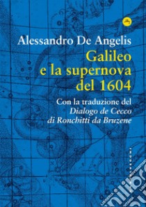 Galileo e la supernova del 1604. E-book. Formato EPUB ebook di Alessandro De Angelis