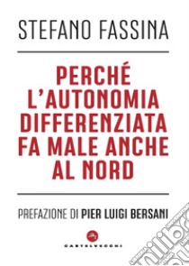 Perché l'autonomia differenziata fa male anche al nord. E-book. Formato EPUB ebook di Stefano Fassina