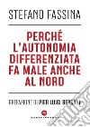 Perché l'autonomia differenziata fa male anche al nord. E-book. Formato EPUB ebook di Stefano Fassina