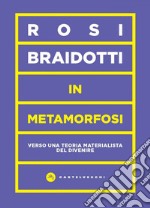 In metamorfosi: Verso una teoria materialista del divenire. E-book. Formato EPUB