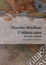 L'ultima cena: Anoressia e bulimia. E-book. Formato EPUB ebook