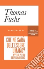 Che ne è dell'essere umano? Appello per un nuovo umanesimo. E-book. Formato EPUB ebook