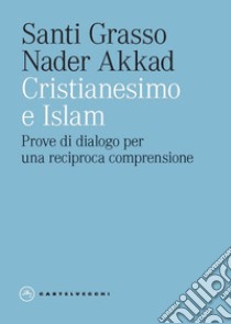 Cristianesimo e Islam. Prove di dialogo per una reciproca comprensione. E-book. Formato EPUB ebook di SANTI GRASSO