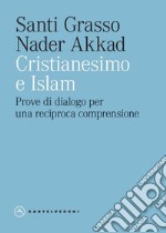 Cristianesimo e Islam. Prove di dialogo per una reciproca comprensione. E-book. Formato EPUB