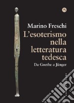 L'esoterismo nella letteratura tedesca. Da Goethe a Junger. E-book. Formato EPUB ebook