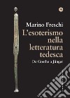 L'esoterismo nella letteratura tedesca. Da Goethe a Junger. E-book. Formato EPUB ebook