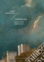 Contagina. Dove tutto ebbe inizio. E-book. Formato EPUB ebook