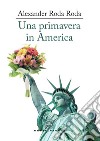 Una primavera in america. E-book. Formato EPUB ebook