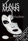 Mephisto. E-book. Formato EPUB ebook di Klaus Mann