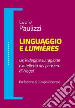 Linguaggio e lumieres. Un'indagine su intelletto e ragione nella filosofia di hegel. E-book. Formato EPUB ebook