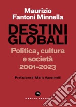 Destini globali. Politica, cultura e societa' 2001-2023. E-book. Formato EPUB