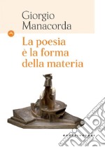 La poesia è la forma della materia. E-book. Formato EPUB ebook