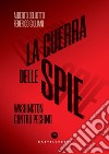 La guerra delle spie. Washington contro Pechino. E-book. Formato EPUB ebook