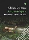 Corpo in figure. Filosofia e politica  della corporeita'. E-book. Formato EPUB ebook