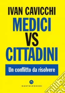 Medici vs cittadini. Un conflitto da risolvere. E-book. Formato EPUB ebook di Ivan Cavicchi