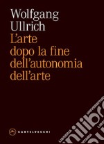 L'arte dopo la fine dell’autonomia dell’arte. E-book. Formato EPUB ebook